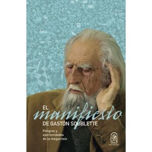Soublette, Gastón Manifiesto: Peligros y oportunidades de la megacrisis Soublette, Gastón Manifiesto: Peligros y oportunidades de la megacrisis