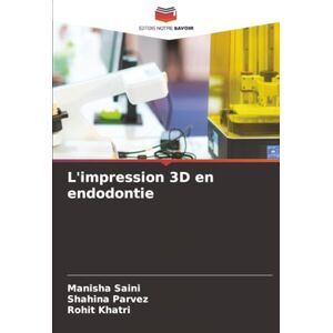 Saini, Manisha L'impression 3D en endodontie Saini, Manisha L'impression 3D en endodontie