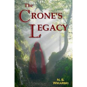 Wikarski, N S The Crone's Legacy: 1 (The Trove Chronicles) Wikarski, N S The Crone's Legacy: 1 (The Trove Chronicles)