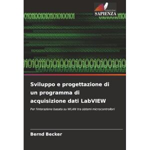Becker Sviluppo e progettazione di un programma di acquisizione dati LabVIEW: Per l'interazione basata su WLAN tra sistemi microcontrollori Becker Sviluppo e progettazione di un programma di acquisizione dati LabVIEW: Per l'interazione basata su WLAN tra sistemi microcontrollori