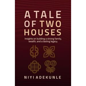 Adekunle, Niyi A TALE OF TWO HOUSES Adekunle, Niyi A TALE OF TWO HOUSES