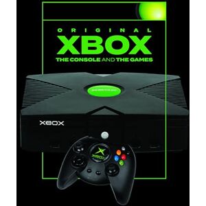 Jonathan Clarke Original Xbox: The Console and the Games Jonathan Clarke Original Xbox: The Console and the Games