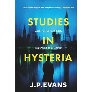 Evans, J. P. Studies In Hysteria: The addictive psychological thriller that twists from start to finish Evans, J. P. Studies In Hysteria: The addictive psychological thriller that twists from start to finish