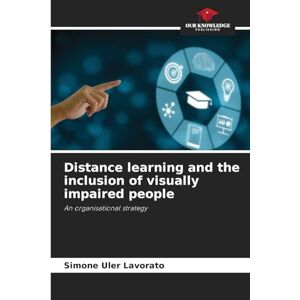Lavorato, Simone Uler Distance learning and the inclusion of visually impaired people: An organisational strategy Lavorato, Simone Uler Distance learning and the inclusion of visually impaired people: An organisational strategy