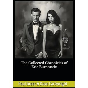Greer, Dr. Paul The Collected Chronicles of Eric Burncastle Greer, Dr. Paul The Collected Chronicles of Eric Burncastle