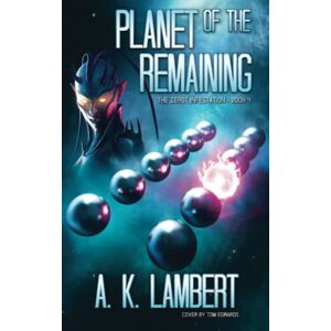 Lambert, A K Planet of the Remaining (The Zerot Infestation) Lambert, A K Planet of the Remaining (The Zerot Infestation)