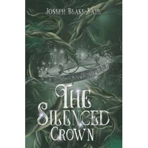 Paul, Joseph Blake The Silenced Crown: 2 (The Crownfire Saga) Paul, Joseph Blake The Silenced Crown: 2 (The Crownfire Saga)