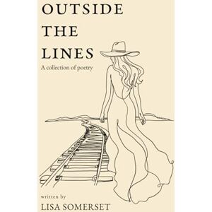 Somerset, Lisa Outside The Lines: A collection of poetry Somerset, Lisa Outside The Lines: A collection of poetry
