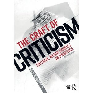 The Craft of Criticism: Critical Media Studies in Practice The Craft of Criticism: Critical Media Studies in Practice