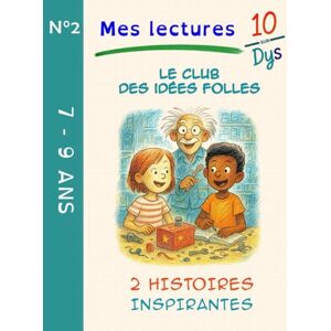 sur DYS, 10 10/DYS N°2 : Le club des idées folles: Lecture facile CE1–CM1 – Adaptée DYS et lecteurs débutants (7–9 ans) – 2 histoires qui célèbrent la créativité et le respect des aînés. sur DYS, 10 10/DYS N°2 : Le club des idées folles: Lecture facile CE1–CM1 – Adaptée DYS et lecteurs débutants (7–9 ans) – 2 histoires qui célèbrent la créativité et le respect des aînés.