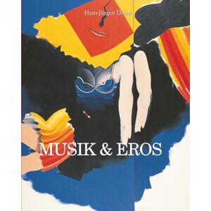 Döpp, Hans-Jürgen Musik & Eros: Harmonie, Leidenschaft und Klangsinnlichkeit Döpp, Hans-Jürgen Musik & Eros: Harmonie, Leidenschaft und Klangsinnlichkeit