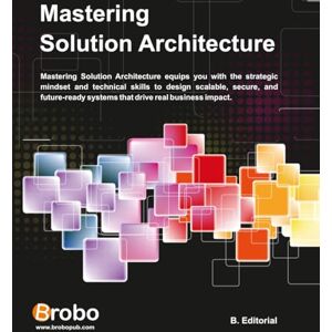 Editorial, B Mastering Solution Architecture: Mastering Solution Architecture equips you with the strategic mindset and technical skills to design scalable, ... systems that drive real business impact. Editorial, B Mastering Solution Architecture: Mastering Solution Architecture equips you with the strategic mindset and technical skills to design scalable, ... systems that drive real business impact.