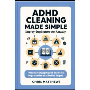 Matthews, Chris ADHD Cleaning Made Simple: Step-By-Step Systems That Actually Stick Matthews, Chris ADHD Cleaning Made Simple: Step-By-Step Systems That Actually Stick