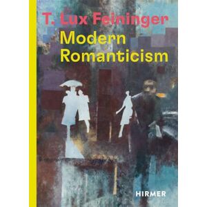 T. Lux Feininger: Modern Romanticism T. Lux Feininger: Modern Romanticism