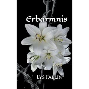 Faelin, Lys Erbarmnis: Der Preis der Freiheit Faelin, Lys Erbarmnis: Der Preis der Freiheit