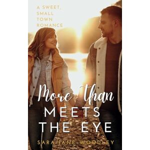 Woodley, Sara Jane More Than Meets the Eye: A Sweet, Small-Town Romance: 3 (Aston Falls) Woodley, Sara Jane More Than Meets the Eye: A Sweet, Small-Town Romance: 3 (Aston Falls)