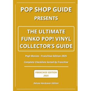 Guide, Pop Shop Pop Shop Guide Presents: The Ultimate Funko Pop! Vinyl Collector’s Guide Pop! Movies Franchise Edition 2025: Complete Checklists Sorted by Franchise ... The Ultimate Funko Pop! Collector’s Guide) Guide, Pop Shop Pop Shop Guide Presents: The Ultimate Funko Pop! Vinyl Collector’s Guide Pop! Movies Franchise Edition 2025: Complete Checklists Sorted by Franchise ... The Ultimate Funko Pop! Collector’s Guide)