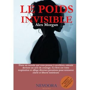 MORGAN, Alex LE POIDS INVISIBLE: Le guide ultime sur comment se libérer des pressions mentales, sociales et digitales dans un monde accablant – et retrouver enfin la paix et l’équilibre intérieur (SOUS PRESSION) MORGAN, Alex LE POIDS INVISIBLE: Le guide ultime sur comment se libérer des pressions mentales, sociales et digitales dans un monde accablant – et retrouver enfin la paix et l’équilibre intérieur (SOUS PRESSION)