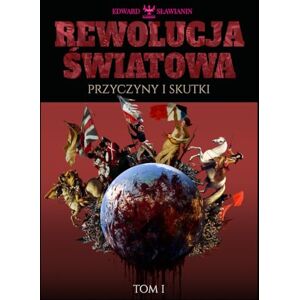 Sławianin, Edward Rewolucja Światowa Przyczyny i Skutki Sławianin, Edward Rewolucja Światowa Przyczyny i Skutki