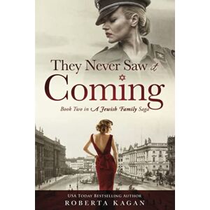 Kagan, Roberta They Never Saw It Coming: Book Two in A Jewish Family Saga: 2 Kagan, Roberta They Never Saw It Coming: Book Two in A Jewish Family Saga: 2