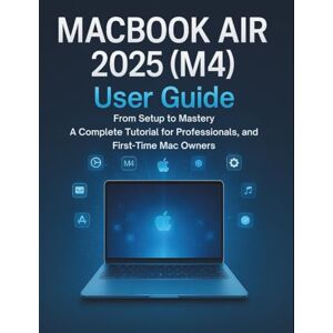 Philips Macbook Air 2025 (M4) User Guide: From Setup to Mastery A Complete Tutorial for Professionals, Students, and First-Time Mac Owners Philips Macbook Air 2025 (M4) User Guide: From Setup to Mastery A Complete Tutorial for Professionals, Students, and First-Time Mac Owners