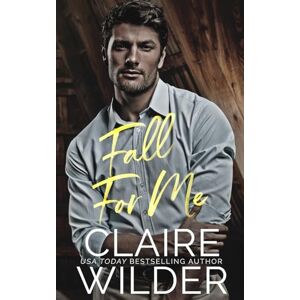 Wilder, Claire Fall For Me: A Brother's Best Friend Romance (Quince Valley Romance) Wilder, Claire Fall For Me: A Brother's Best Friend Romance (Quince Valley Romance)