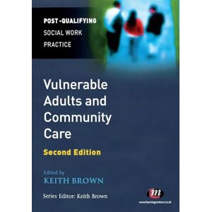 Care+ Vulnerable Adults and Community Care: 1545 (Post-Qualifying Social Work Practice Series) Care+ Vulnerable Adults and Community Care: 1545 (Post-Qualifying Social Work Practice Series)