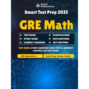 Publication, Sayit GRE Math Smart Test Prep 2025: 185 Practice Questions: Exam Topic Including Geometry, Algebra, Arithmetic, Ratios, and Statistics Publication, Sayit GRE Math Smart Test Prep 2025: 185 Practice Questions: Exam Topic Including Geometry, Algebra, Arithmetic, Ratios, and Statistics