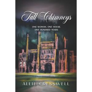 Cresswell, Allie Tall Chimneys: A British Family Saga Spanning 100 Years (The Talbot Saga) Cresswell, Allie Tall Chimneys: A British Family Saga Spanning 100 Years (The Talbot Saga)
