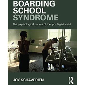 Schaverien, Joy Boarding School Syndrome: The psychological trauma of the 'privileged' child Schaverien, Joy Boarding School Syndrome: The psychological trauma of the 'privileged' child