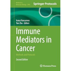 Immune Mediators in Cancer: Methods and Protocols: 2983 (Methods in Molecular Biology, 2983) Immune Mediators in Cancer: Methods and Protocols: 2983 (Methods in Molecular Biology, 2983)
