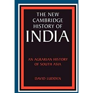Ludden, David The New Cambridge History of India: An Agrarian History of South Asia Ludden, David The New Cambridge History of India: An Agrarian History of South Asia