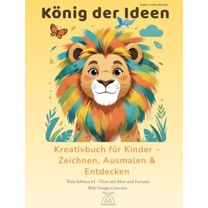 Mundo, Lumo König der Ideen – Kreatives A4 Hardcover Zeichen- & Ausmalbuch für Kinder (6–12 Jahre): 130 nummerierte Seiten mit Tiergeschichten, Ausmalbildern, ... für Kreativität, Fantasie & Selbstvertrauen Mundo, Lumo König der Ideen – Kreatives A4 Hardcover Zeichen- & Ausmalbuch für Kinder (6–12 Jahre): 130 nummerierte Seiten mit Tiergeschichten, Ausmalbildern, ... für Kreativität, Fantasie & Selbstvertrauen