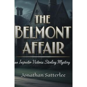Satterlee, Jonathan The Belmont Affair: an Inspector Victoria Sterling Mystery (Victoria Sterling Mysteries) Satterlee, Jonathan The Belmont Affair: an Inspector Victoria Sterling Mystery (Victoria Sterling Mysteries)
