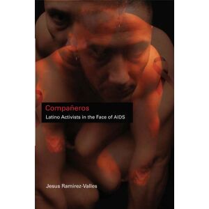 University of Illinois Press Compañeros: Latino Activists in the Face of AIDS (Latinos in Chicago and Midwest) University of Illinois Press Compañeros: Latino Activists in the Face of AIDS (Latinos in Chicago and Midwest)