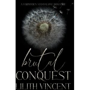 Vincent Brutal Conquest: A Standalone Mafia Forbidden Romance: Special Edition Vincent Brutal Conquest: A Standalone Mafia Forbidden Romance: Special Edition