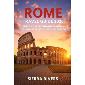 RIVERS, SIERRA ROME TRAVEL GUIDE 2026: Insider Tips, Hidden Gems & Must-See Attractions in Italy’s Eternal City (WanderPeak Adventure Guides) RIVERS, SIERRA ROME TRAVEL GUIDE 2026: Insider Tips, Hidden Gems & Must-See Attractions in Italy’s Eternal City (WanderPeak Adventure Guides)
