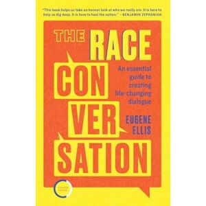 Eugene Ellis The Race Conversation: An essential guide to creating life-changing dialogue Eugene Ellis The Race Conversation: An essential guide to creating life-changing dialogue