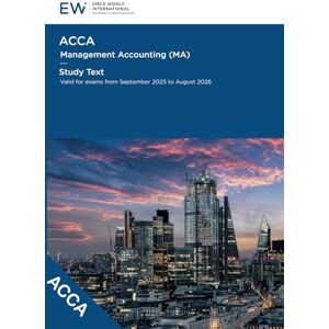 Emile Woolf International ACCA Management Accounting (MA) Study Text 2025-26 (ACCA 2025-26) Emile Woolf International ACCA Management Accounting (MA) Study Text 2025-26 (ACCA 2025-26)