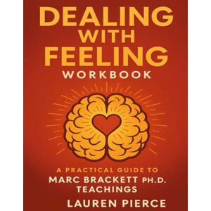 Pierce, Lauren Dealing with Feeling Workbook: A Practical Guide to Marc Brackett Ph.D. teachings Pierce, Lauren Dealing with Feeling Workbook: A Practical Guide to Marc Brackett Ph.D. teachings