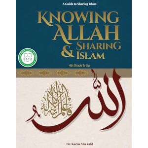 Abu Zaid, Dr. Karim Knowing Allah and Sharing Islam Abu Zaid, Dr. Karim Knowing Allah and Sharing Islam