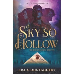 Montgomery, Craig A Sky So Hollow: The Stardust Duology Book Two: 2 Montgomery, Craig A Sky So Hollow: The Stardust Duology Book Two: 2