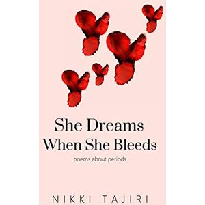 Tajiri, Nikki She Dreams When She Bleeds: Poems About Periods Tajiri, Nikki She Dreams When She Bleeds: Poems About Periods
