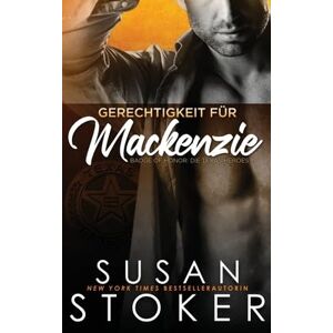 Stoker, Susan Gerechtigkeit für Mackenzie: 1 (Badge of Honor: Die Texas Heroes) Stoker, Susan Gerechtigkeit für Mackenzie: 1 (Badge of Honor: Die Texas Heroes)