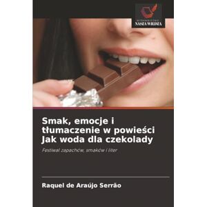 de Araújo Serrão, Raquel Smak, emocje i tłumaczenie w powieści Jak woda dla czekolady: Festiwal zapachów, smaków i liter de Araújo Serrão, Raquel Smak, emocje i tłumaczenie w powieści Jak woda dla czekolady: Festiwal zapachów, smaków i liter