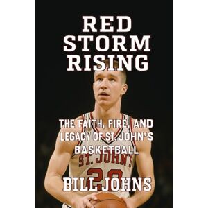 Johns, Bill Red Storm Rising: The Faith, Fire, and Legacy of St. John’s Basketball (Above the Rim) Johns, Bill Red Storm Rising: The Faith, Fire, and Legacy of St. John’s Basketball (Above the Rim)