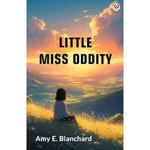 Blanchard, Amy E Little Miss Oddity (Edition1) Blanchard, Amy E Little Miss Oddity (Edition1)