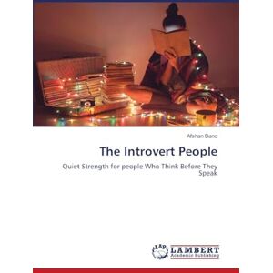 Bano, Afshan The Introvert People: Quiet Strength for people Who Think Before They Speak Bano, Afshan The Introvert People: Quiet Strength for people Who Think Before They Speak