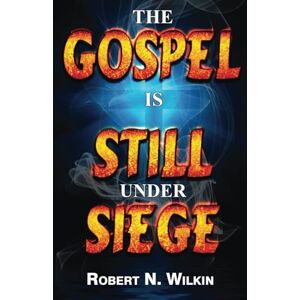 Wilkin, Robert N. The Gospel Is Still Under Siege: Faith and Works in Tension Wilkin, Robert N. The Gospel Is Still Under Siege: Faith and Works in Tension