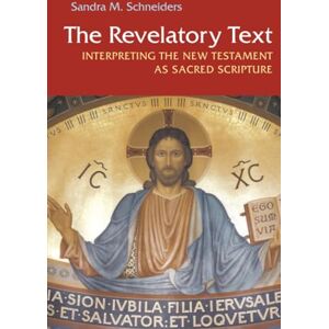 Schneiders, Sandra The Revelatory Text: Interpreting the New Testament as Sacred Scripture, Second Edition Schneiders, Sandra The Revelatory Text: Interpreting the New Testament as Sacred Scripture, Second Edition
